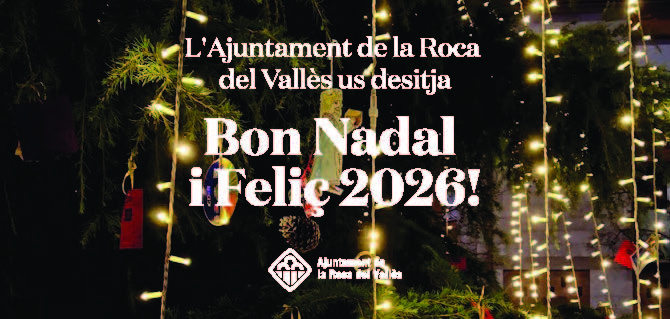 L'Ajuntament de La Roca del Vallès desitja un Bon Nadal a tothom.